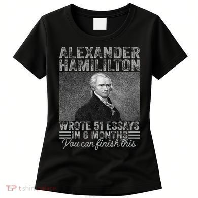 Vintage Alexander Hamilton Wrote 51 Essays In 6 Months Women's T-Shirt