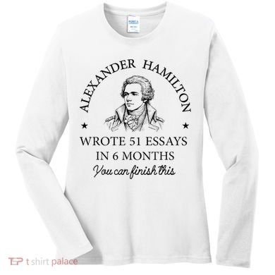 Vintag Alexander Hamilton Wrote 51 Essays In 6 Months Women's Long Sleeve Shirt