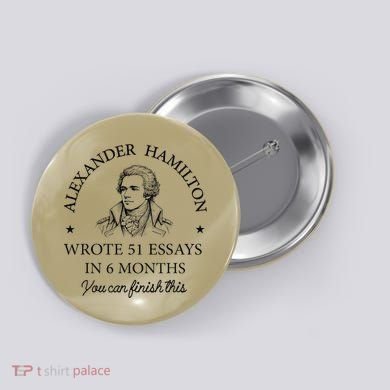 Vintag Alexander Hamilton Wrote 51 Essays In 6 Months Button