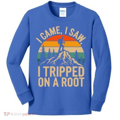 Vintage Adventure Hiking I Came I Saw I Tripped On A Root  Kids Long Sleeve Shirt