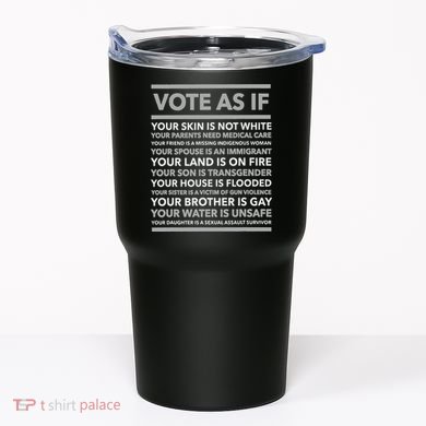 Vote As If   Your Skin Is Not White Vote Blue Tumbler