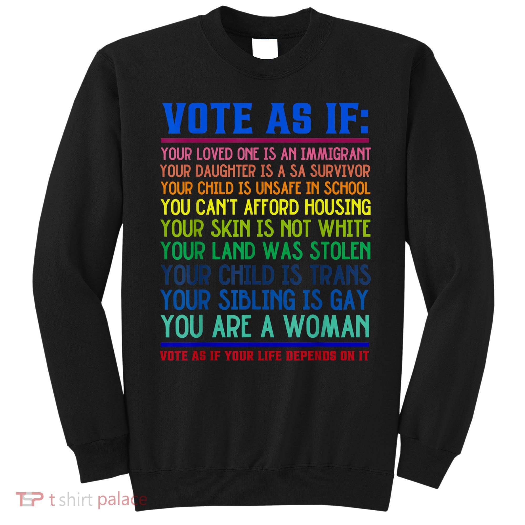 Vote As If Your Life Depends On It Human Rights Funny Sweatshirt