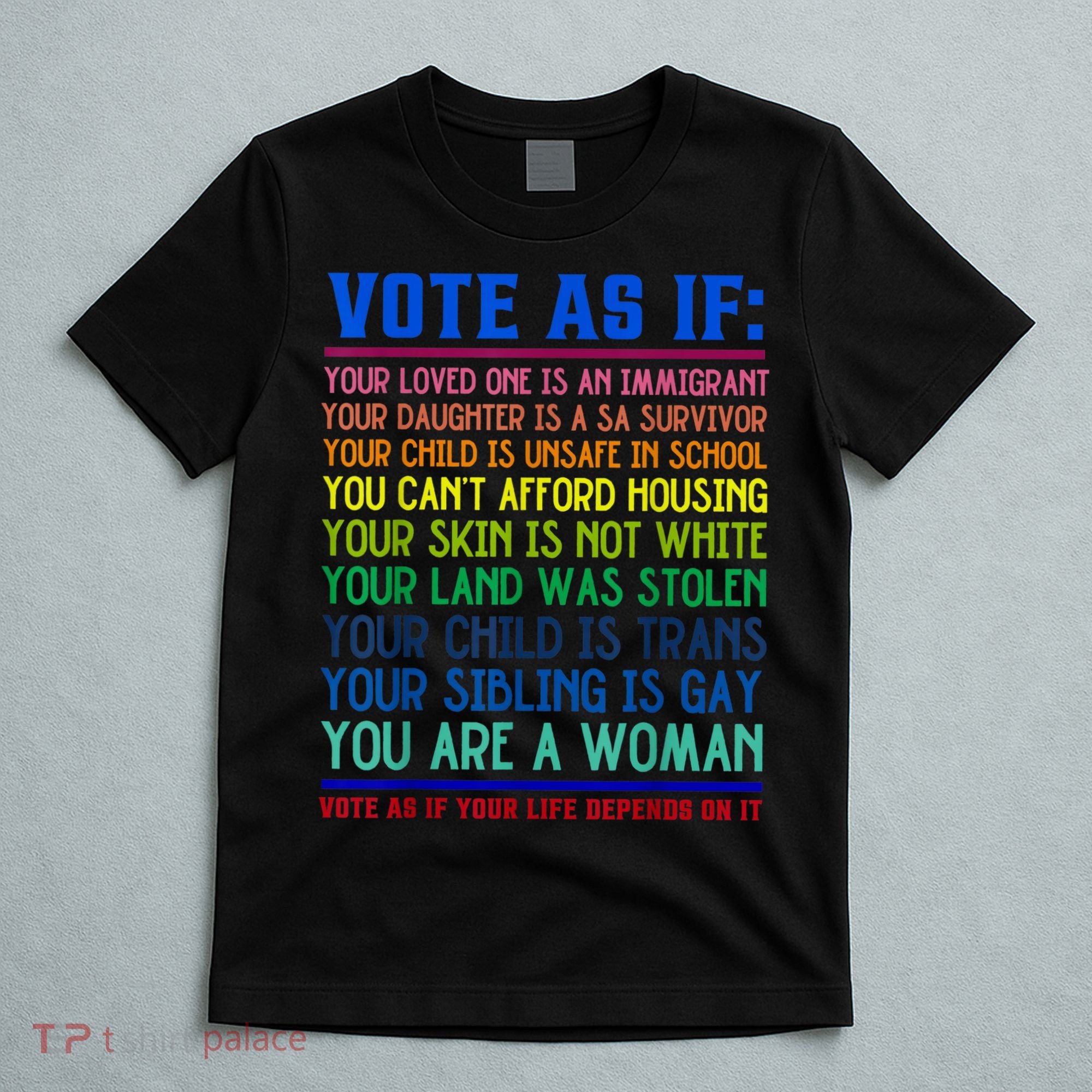 Vote As If Your Life Depends On It Human Rights Funny T-Shirt