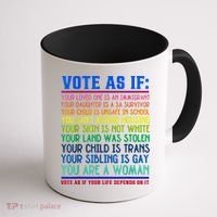 Vote As If Your Life Depends On It Human Rights Funny Coffee Mug thumb 1