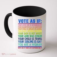 Vote As If Your Life Depends On It Human Rights Funny Coffee Mug thumb 0