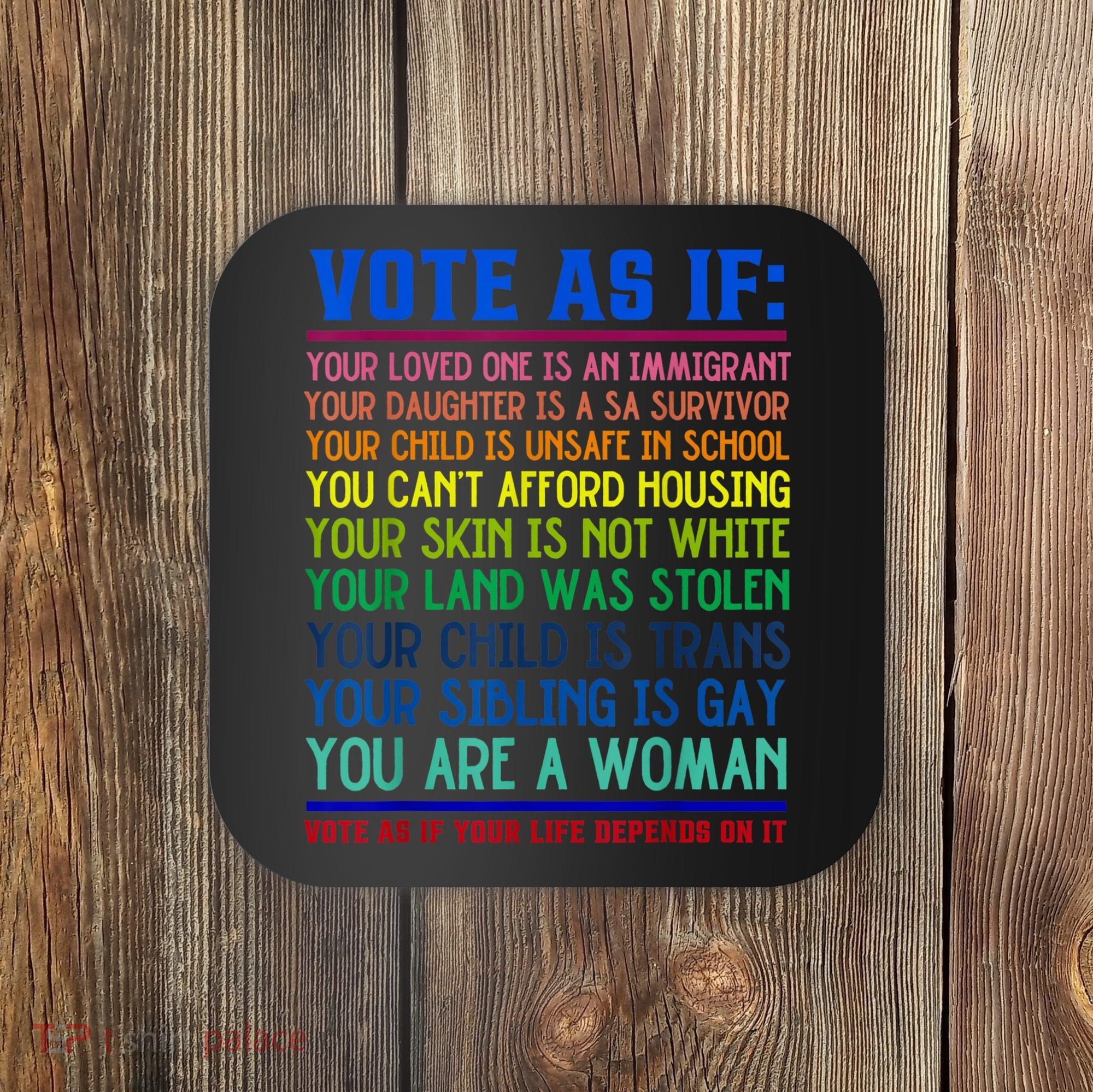 Vote As If Your Life Depends On It Human Rights Funny Coaster