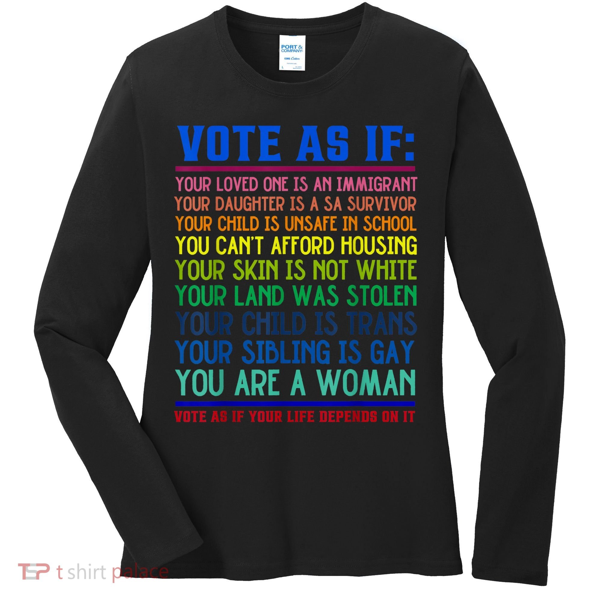 Vote As If Your Life Depends On It Human Rights Funny Women's Long Sleeve Shirt