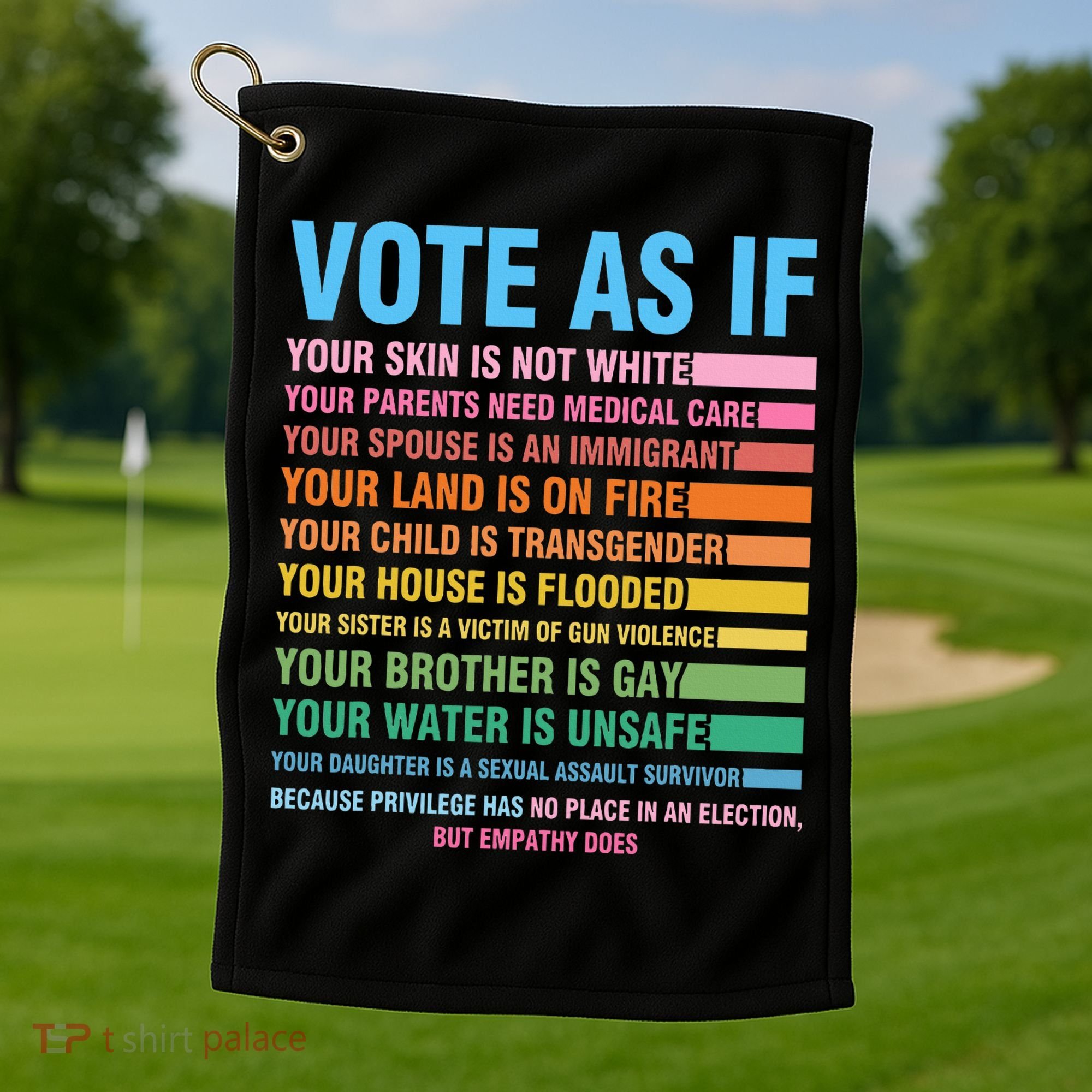 Vote As If Your Skin Is Not White HumanS Rights Golf Towel