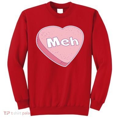 Valentine's Day Meh Conversation Heart Candy Sweatshirt