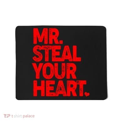 Valentine's Day Mr Steal Your Heart Mousepad