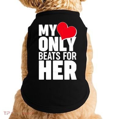 Valentine's Day My Heart Only Beats for Her Matching Couples Doggie Tank