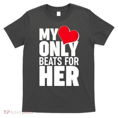 Valentine's Day My Heart Only Beats for Her Matching Couples T-Shirt