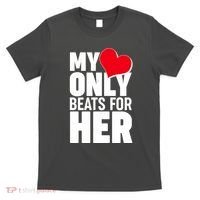 Valentine's Day My Heart Only Beats for Her Matching Couples T-Shirt thumb 0