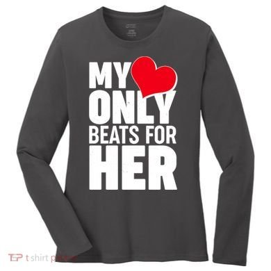 Valentine's Day My Heart Only Beats for Her Matching Couples Women's Long Sleeve Shirt