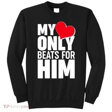Valentine's Day My Heart Only Beats for Him Matching Couples Sweatshirt