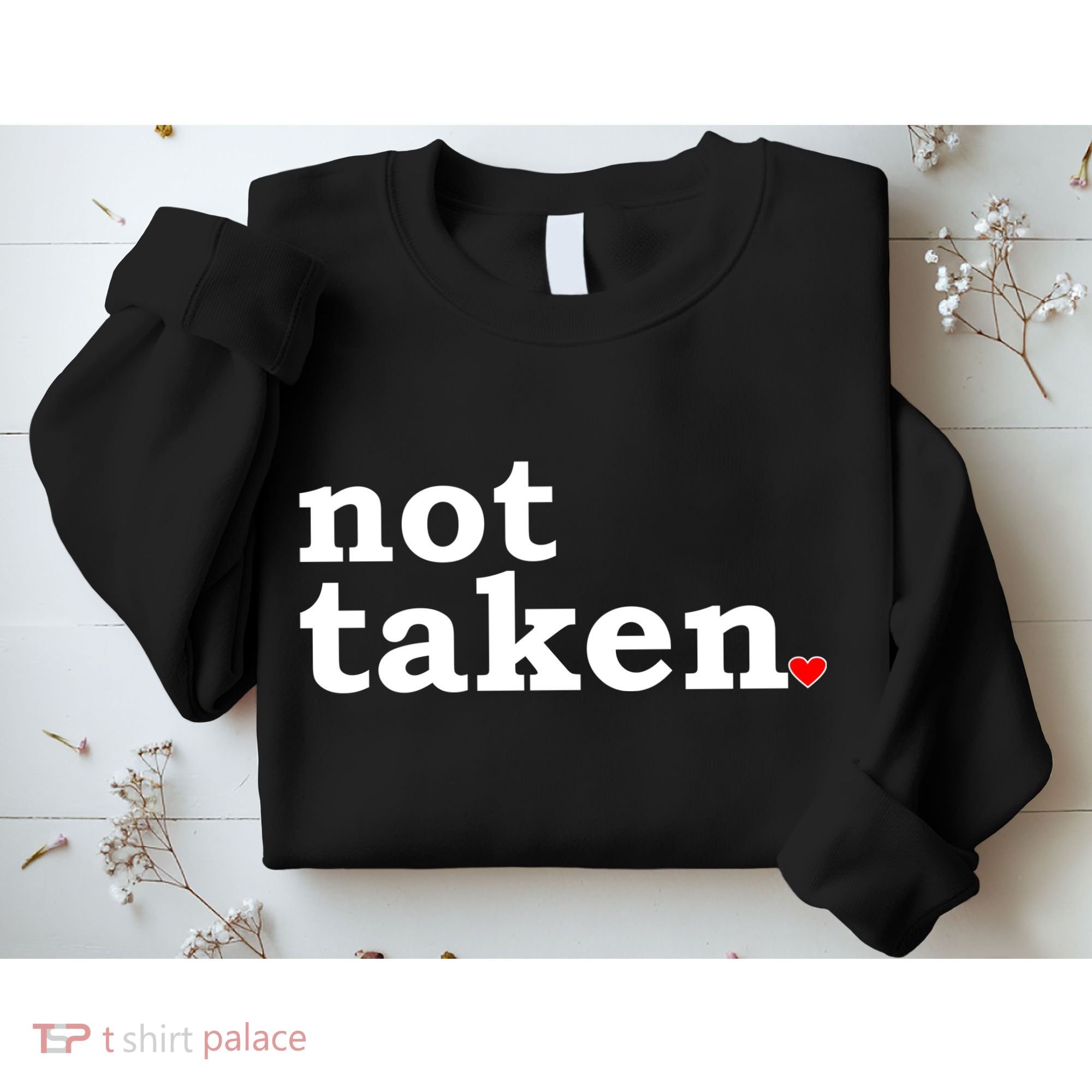 Valentine's Day Relationship Status Not Taken. Single Heart Sweatshirt