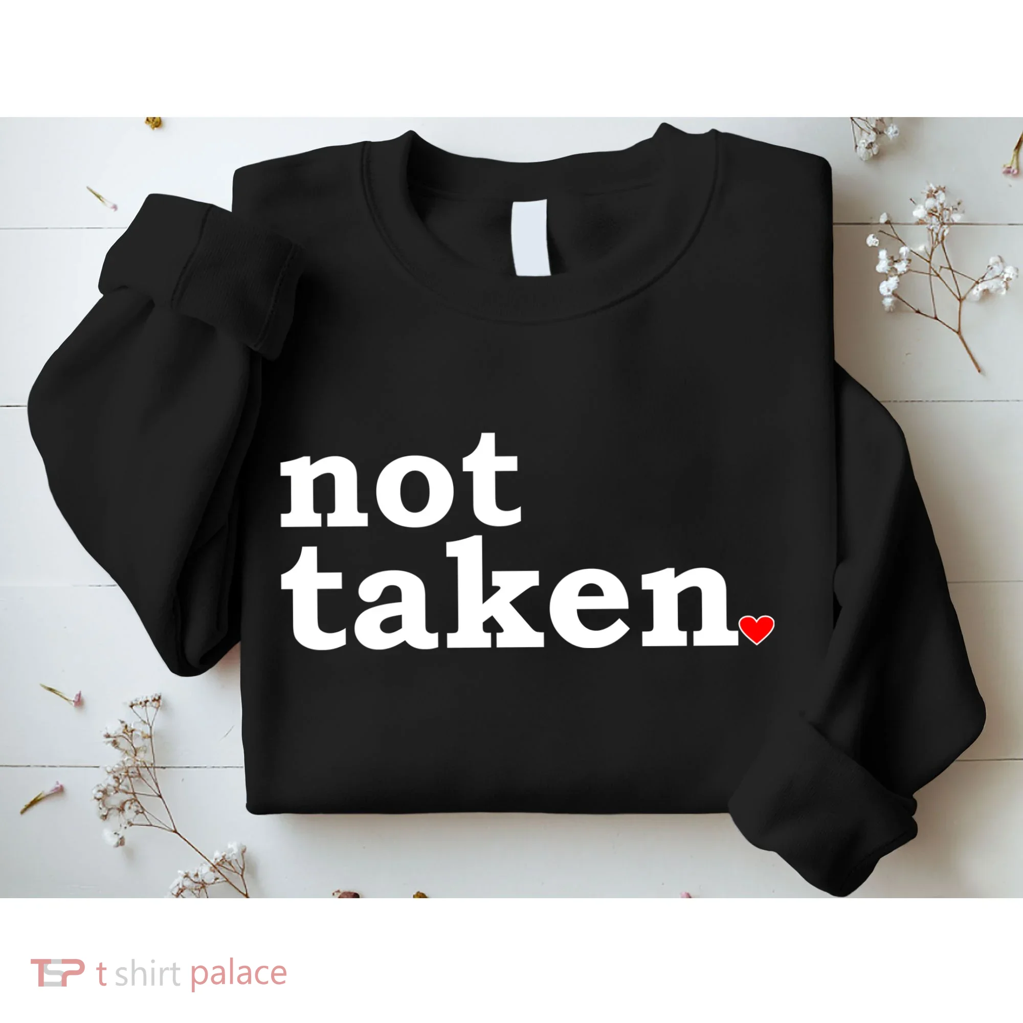 Valentine's Day Relationship Status Not Taken. Single Heart Sweatshirt
