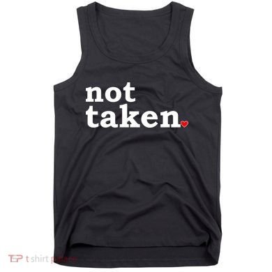 Valentine's Day Relationship Status Not Taken. Single Heart Tank Top