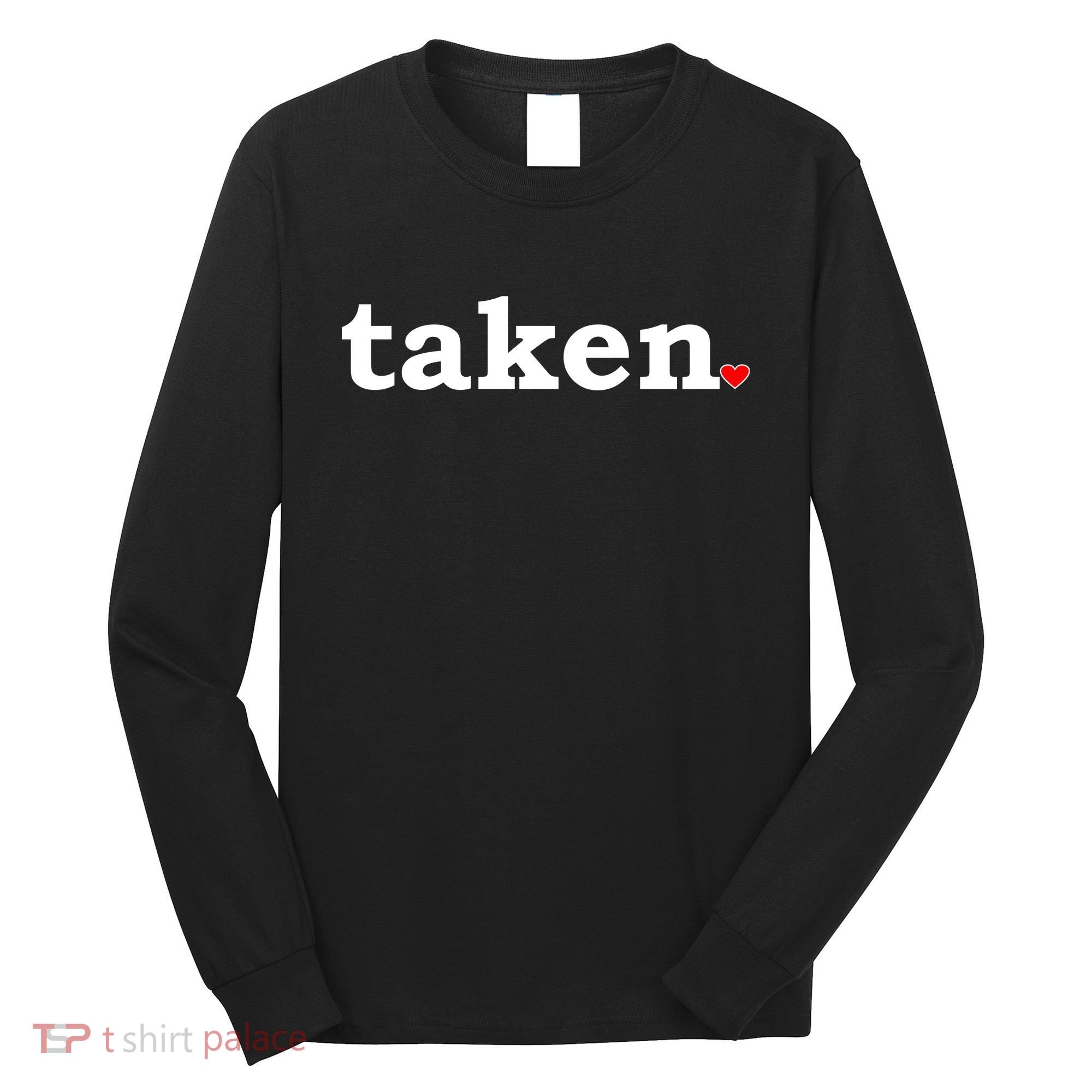 Valentine's Day Relationship Status Taken. Heart Long Sleeve Shirt