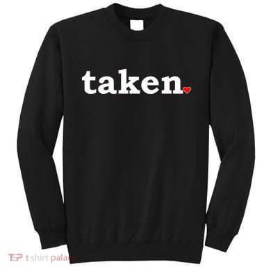 Valentine's Day Relationship Status Taken. Heart Sweatshirt