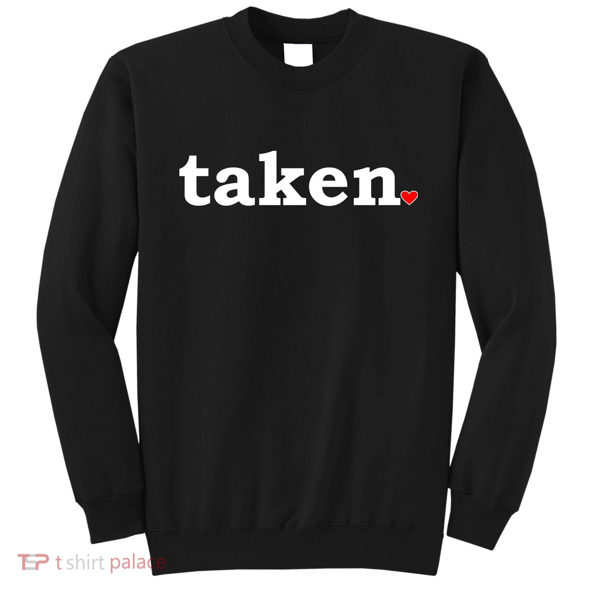 Valentine's Day Relationship Status Taken. Heart Sweatshirt