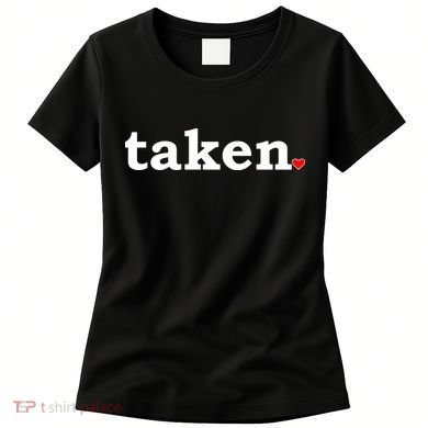 Valentine's Day Relationship Status Taken. Heart Women's T-Shirt