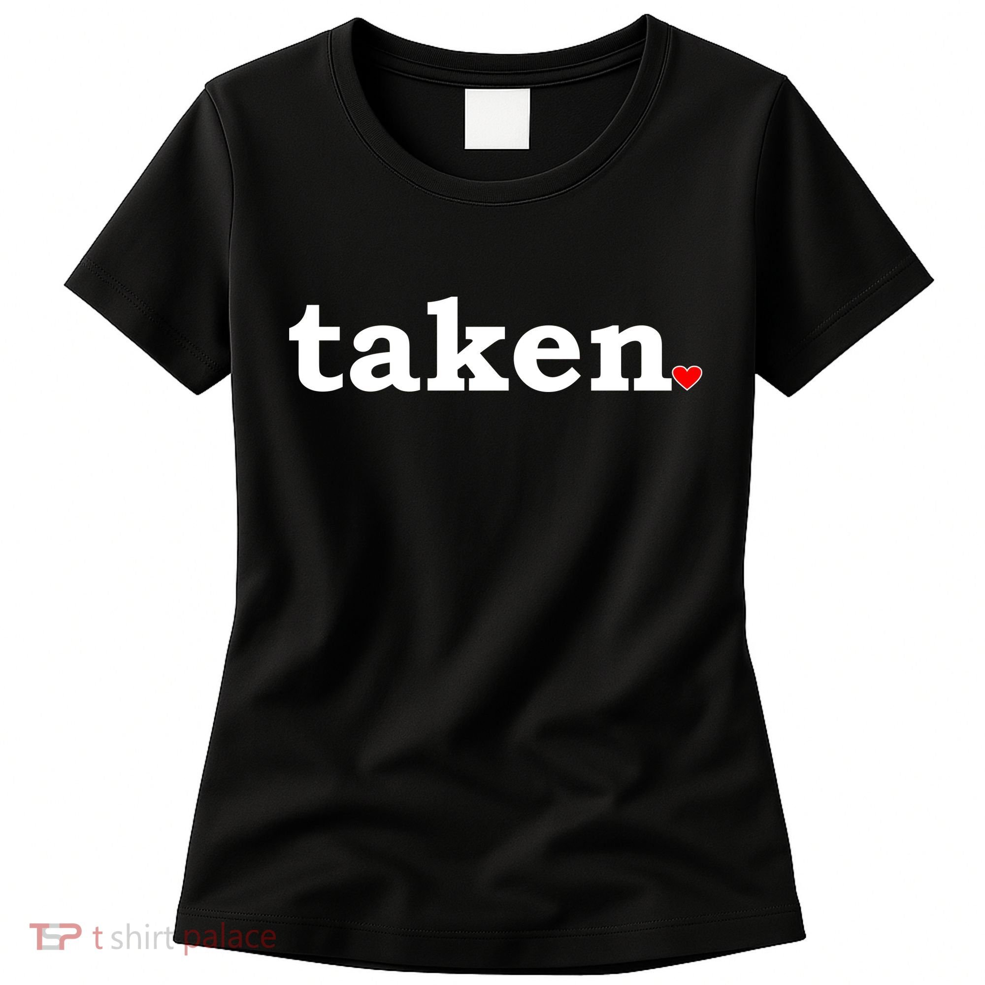 Valentine's Day Relationship Status Taken. Heart Women's T-Shirt