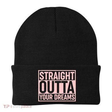 Valentine's Day Straight Outta Your Dreams meme Beanie