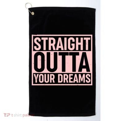 Valentine's Day Straight Outta Your Dreams meme Golf Towel