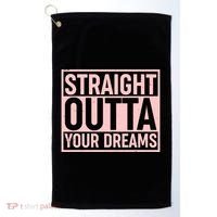 Valentine's Day Straight Outta Your Dreams meme Golf Towel thumb 0