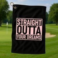 Valentine's Day Straight Outta Your Dreams meme Golf Towel thumb 1