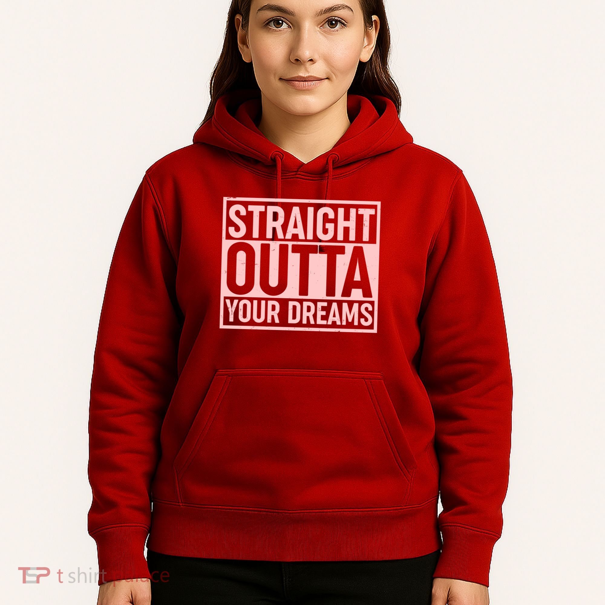 Valentine's Day Straight Outta Your Dreams meme Hoodie