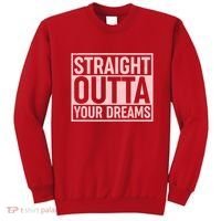 Valentine's Day Straight Outta Your Dreams meme Sweatshirt thumb 0