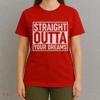 Valentine's Day Straight Outta Your Dreams meme T-Shirt thumb 4