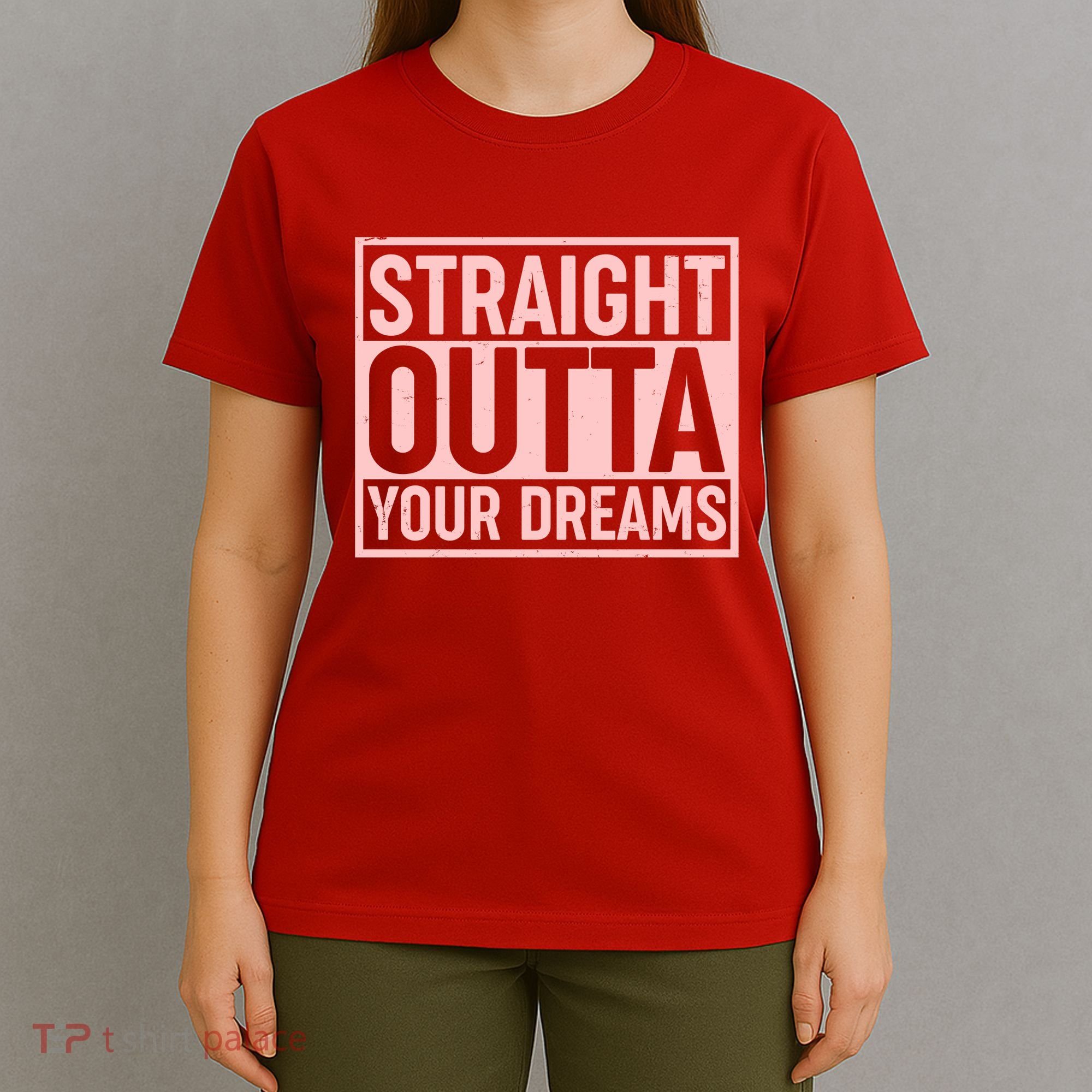 Valentine's Day Straight Outta Your Dreams meme T-Shirt