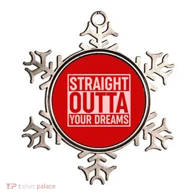 Valentine's Day Straight Outta Your Dreams meme Ornament