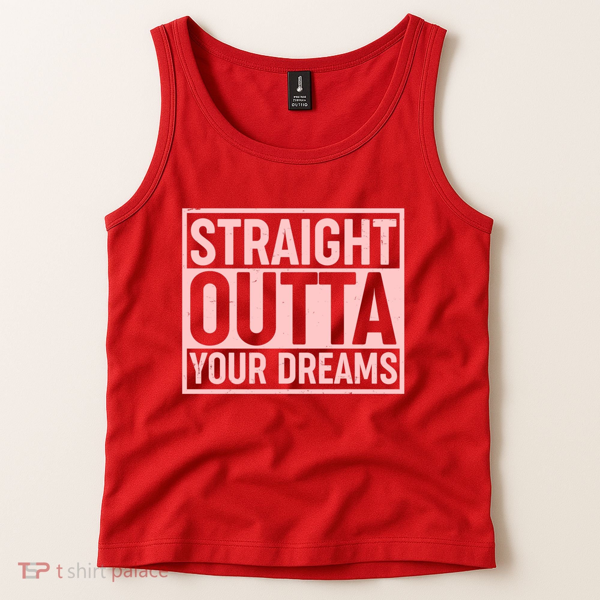 Valentine's Day Straight Outta Your Dreams meme Tank Top