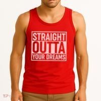 Valentine's Day Straight Outta Your Dreams meme Tank Top thumb 3