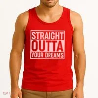 Valentine's Day Straight Outta Your Dreams meme Tank Top thumb 3