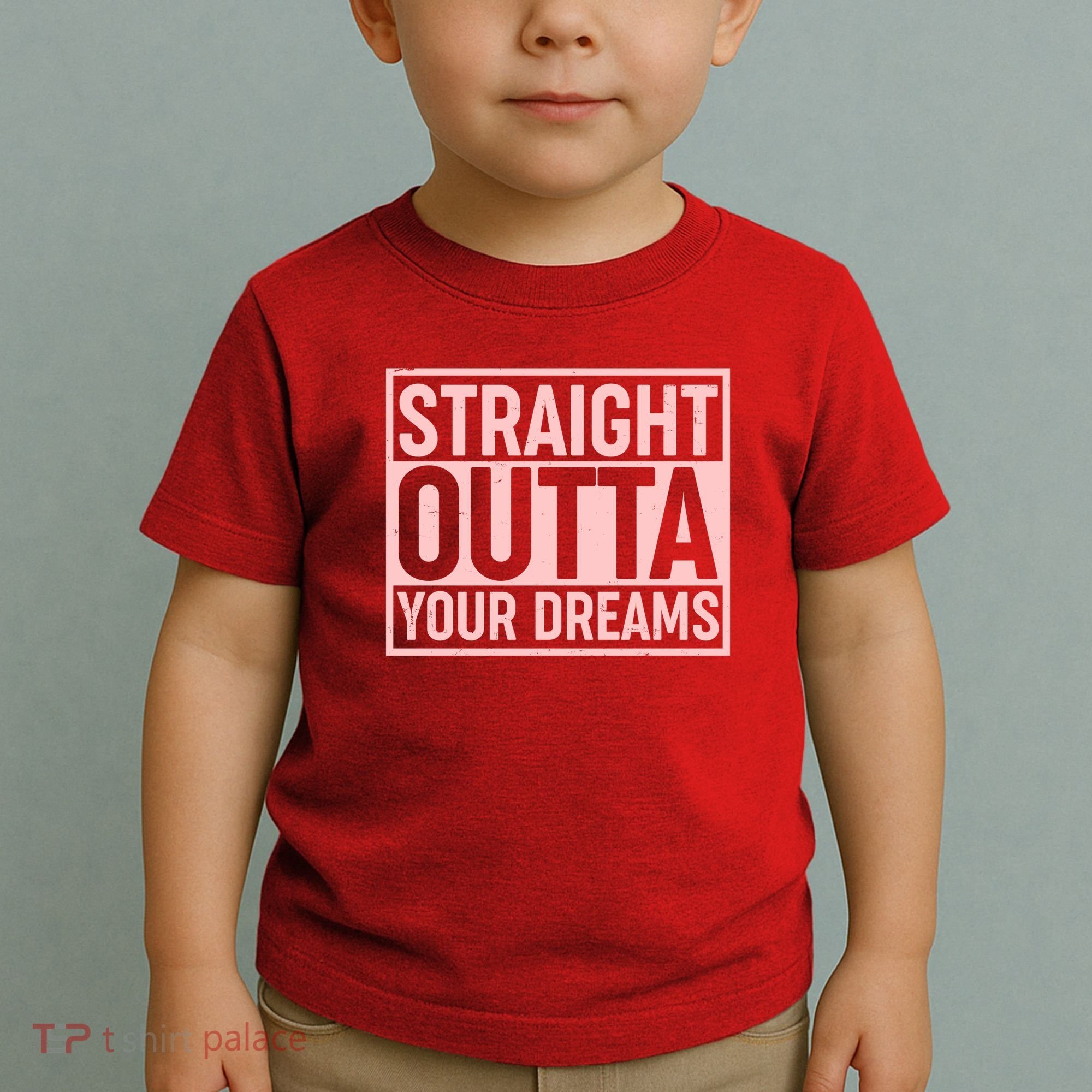 Valentine's Day Straight Outta Your Dreams meme Toddler T-Shirt