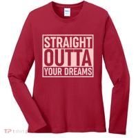 Valentine's Day Straight Outta Your Dreams meme Women's Long Sleeve Shirt thumb 0