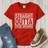 Valentine's Day Straight Outta Your Dreams meme Women's T-Shirt thumb 3