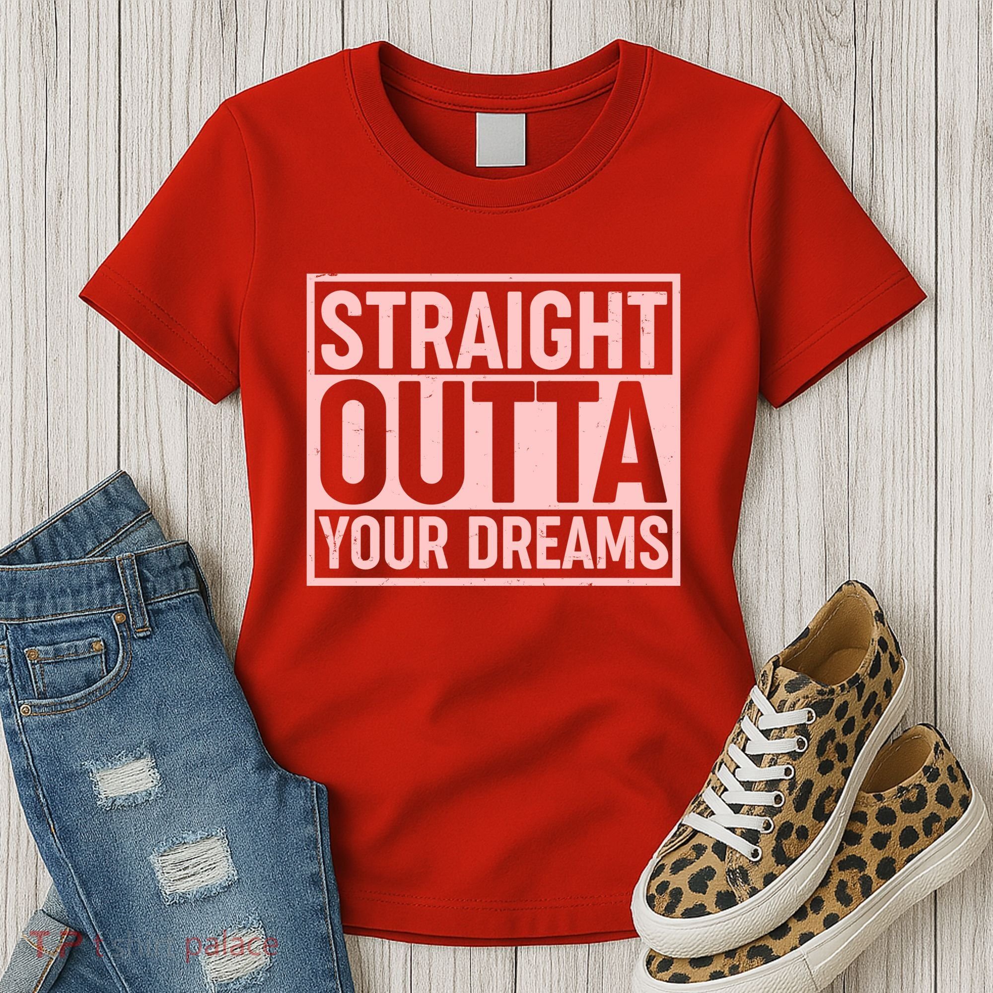 Valentine's Day Straight Outta Your Dreams meme Women's T-Shirt
