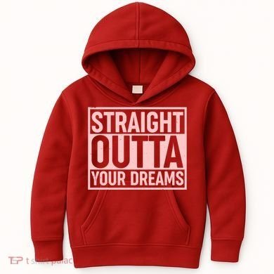 Valentine's Day Straight Outta Your Dreams meme Kids Hoodie