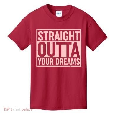 Valentine's Day Straight Outta Your Dreams meme Kids T-Shirt
