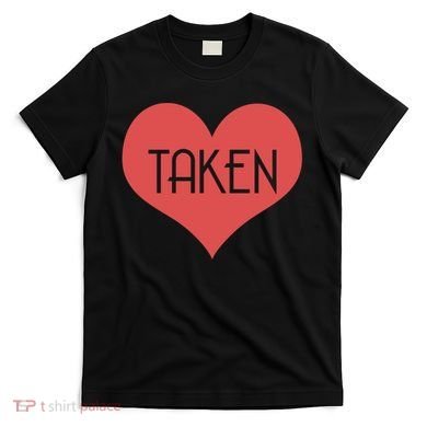 Valentine's Day Taken Heart  T-Shirt