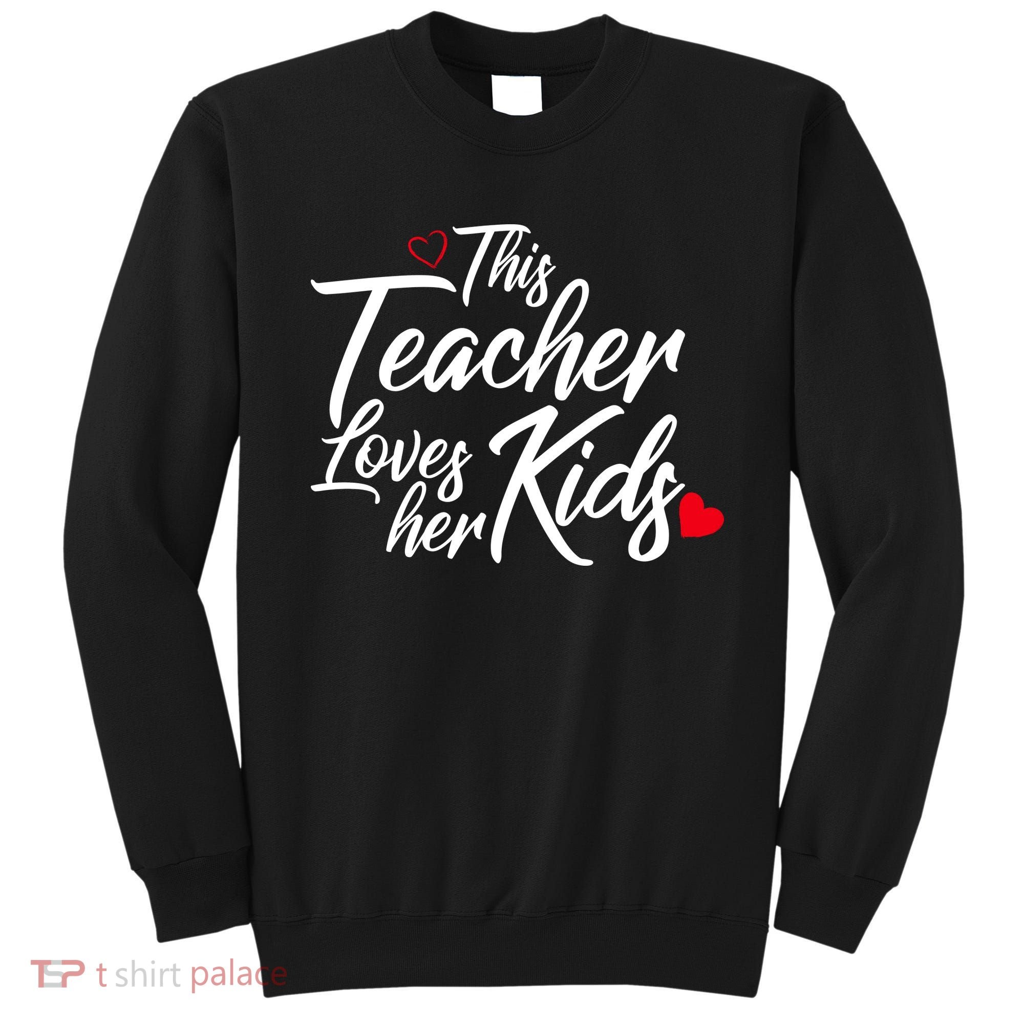 Valentine's Day This Teacher Loves Her Kids Sweatshirt