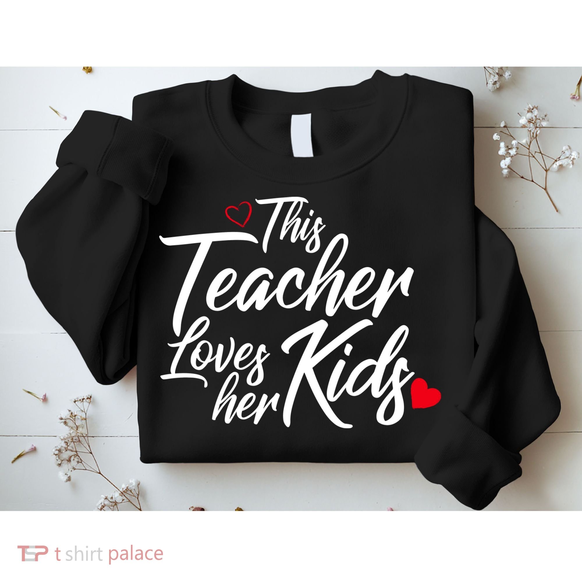 Valentine's Day This Teacher Loves Her Kids Sweatshirt