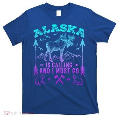 Vintage Alaskan Moose Alaska Is Calling And I Must Go Cool Gift T-Shirt