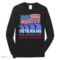 Veterans Are Not Suckers Or Losers Long Sleeve Shirt thumb 0
